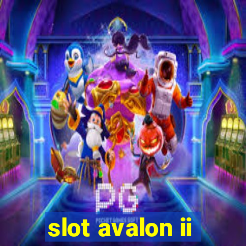 slot avalon ii