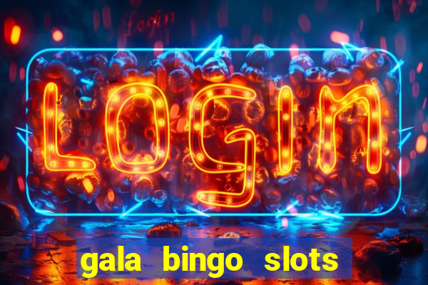 gala bingo slots and games