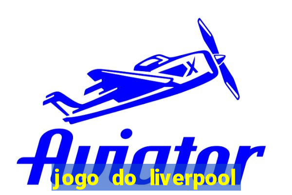 jogo do liverpool ao vivo