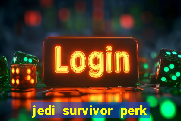 jedi survivor perk slot locations