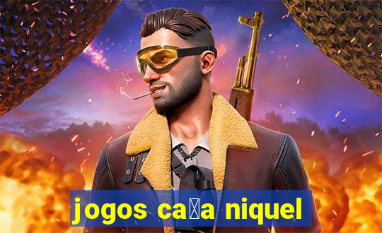 jogos ca莽a niquel