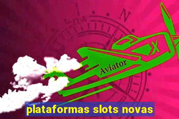 plataformas slots novas