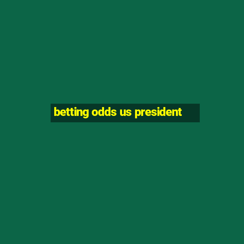 betting odds us president