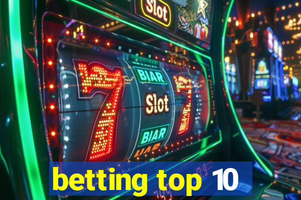 betting top 10