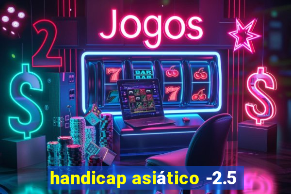 handicap asiático -2.5