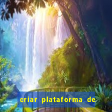 criar plataforma de jogos cassino