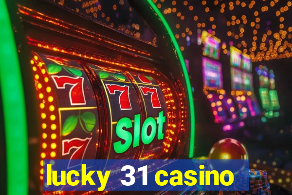 lucky 31 casino