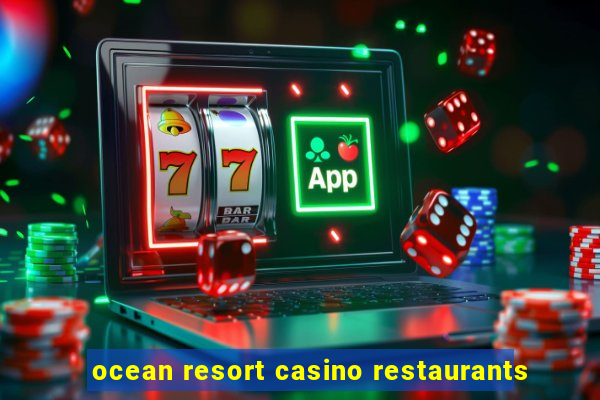 ocean resort casino restaurants