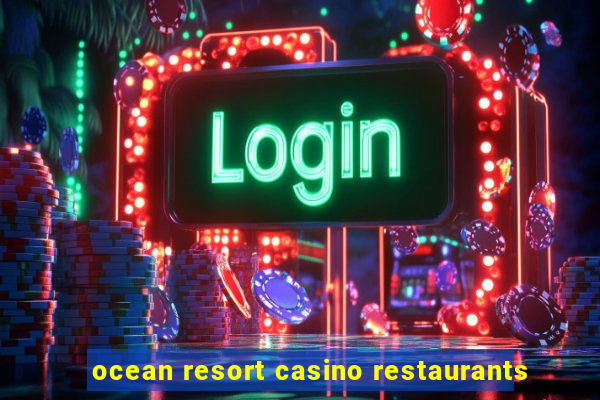 ocean resort casino restaurants