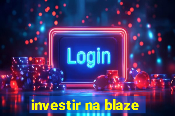 investir na blaze