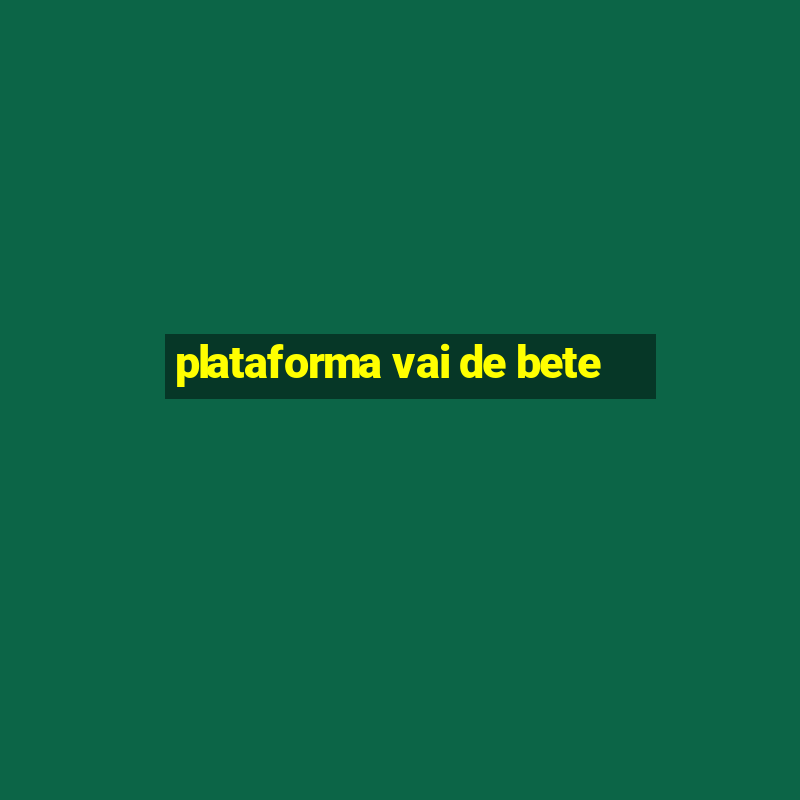 plataforma vai de bete