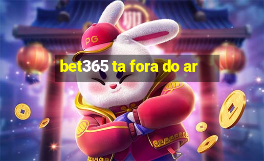 bet365 ta fora do ar