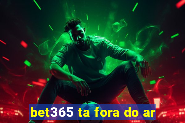 bet365 ta fora do ar