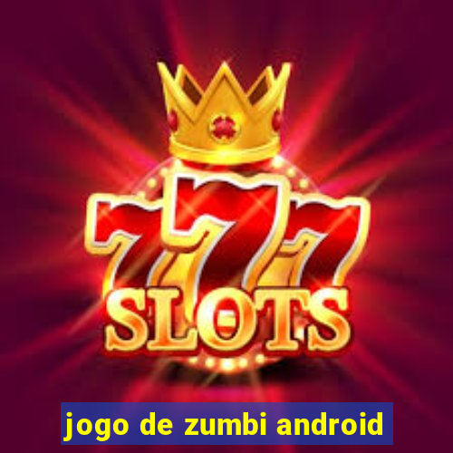 jogo de zumbi android