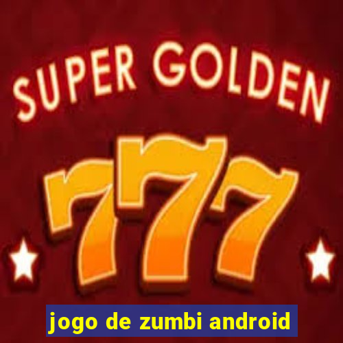 jogo de zumbi android