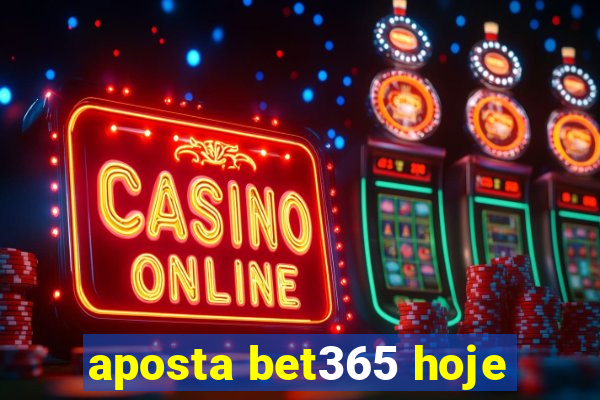 aposta bet365 hoje