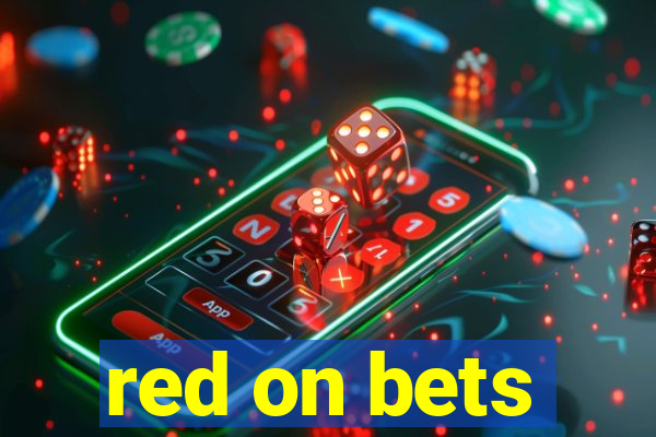 red on bets