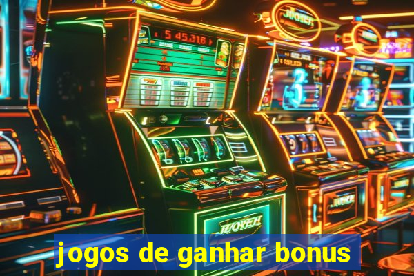 jogos de ganhar bonus