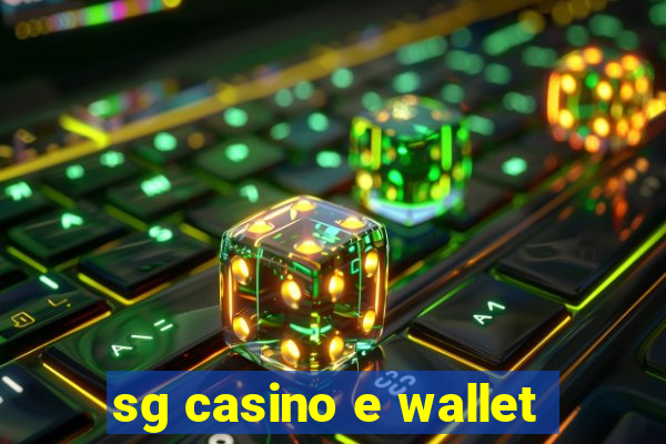 sg casino e wallet