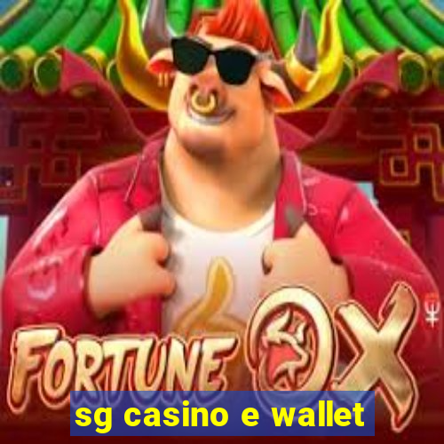 sg casino e wallet