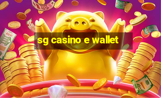 sg casino e wallet