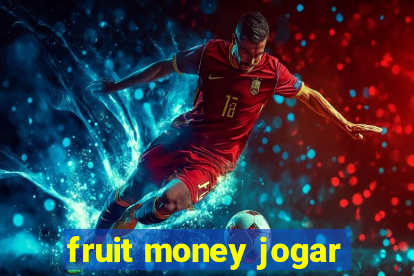 fruit money jogar