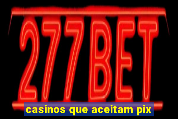 casinos que aceitam pix