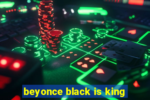 beyonce black is king