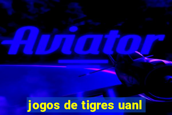 jogos de tigres uanl