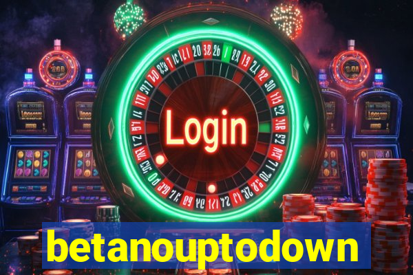 betanouptodown