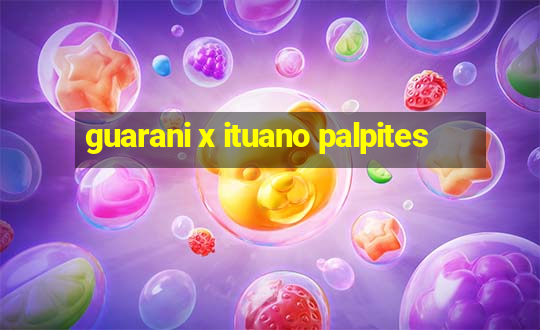 guarani x ituano palpites