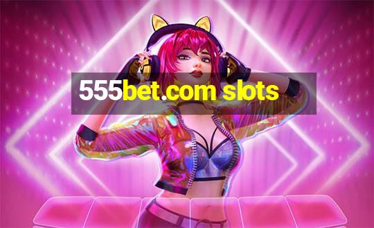 555bet.com slots