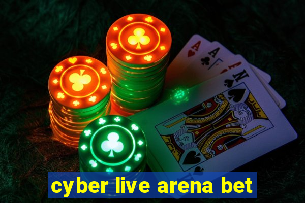 cyber live arena bet