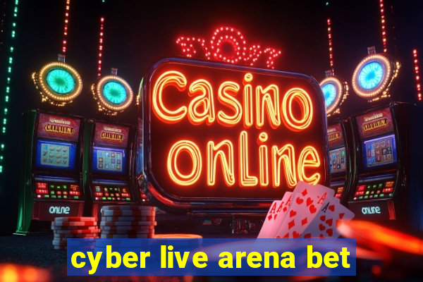 cyber live arena bet