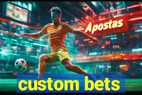 custom bets