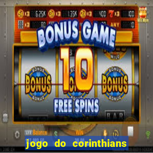 jogo do corinthians hoje passa em qual canal