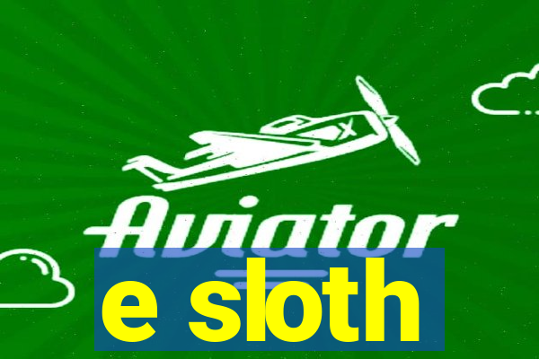 e sloth