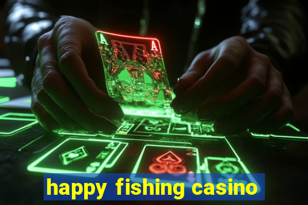 happy fishing casino