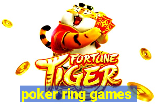 poker ring games