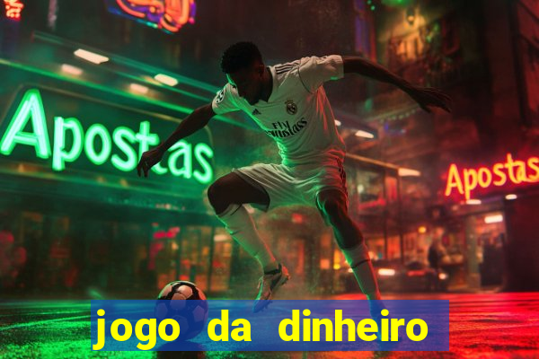 jogo da dinheiro de verdade