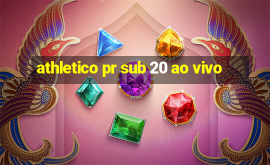 athletico pr sub 20 ao vivo