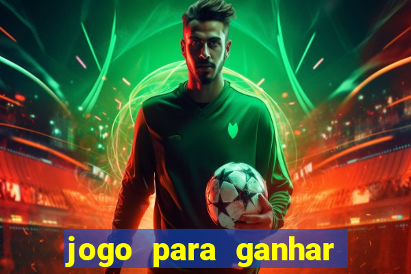 jogo para ganhar dinheiro sem dep贸sito