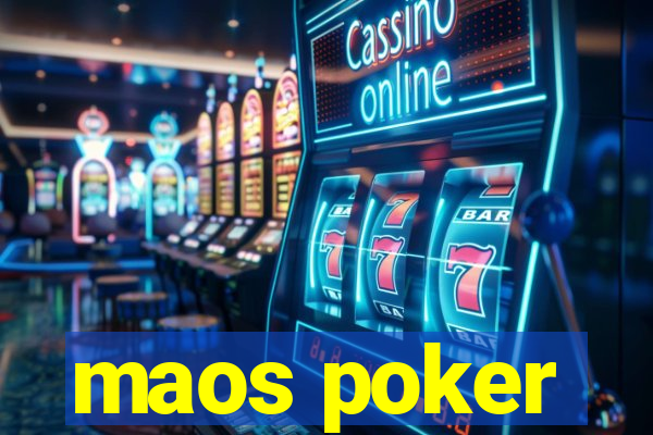 maos poker