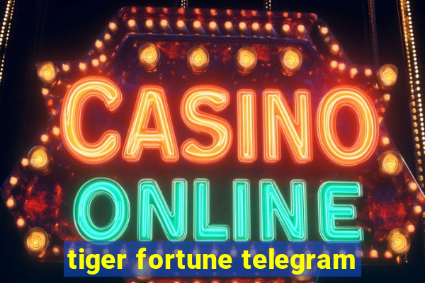 tiger fortune telegram