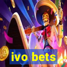 ivo bets