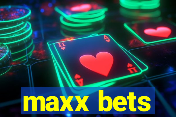 maxx bets