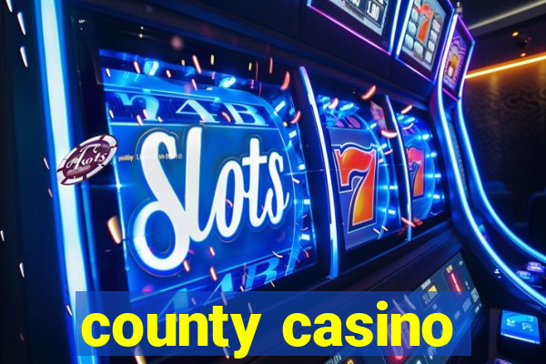 county casino