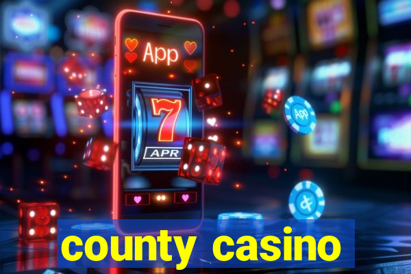 county casino