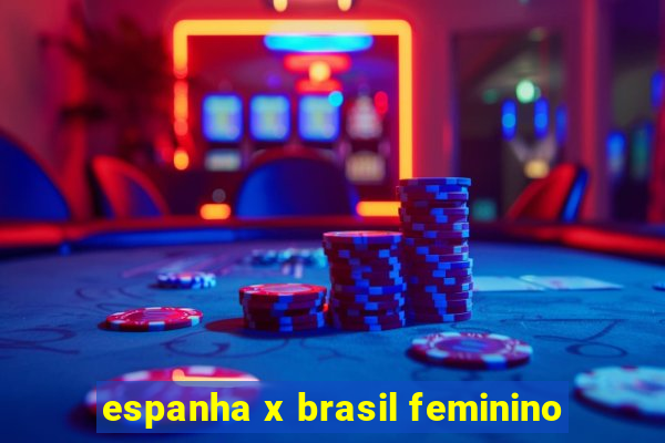 espanha x brasil feminino