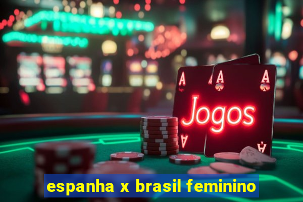 espanha x brasil feminino